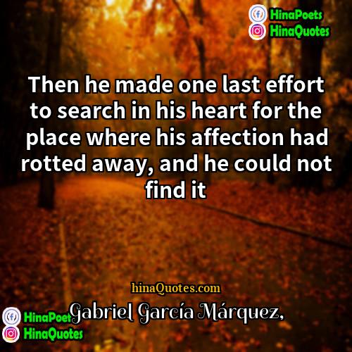 Gabriel Garcia Marquez Quotes | Then he made one last effort to